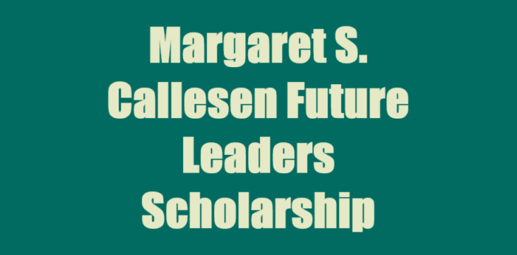 Margaret S. Callesen Future Leaders Scholarship